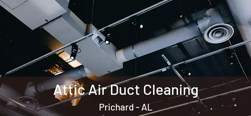  Attic Air Duct Cleaning Prichard - AL