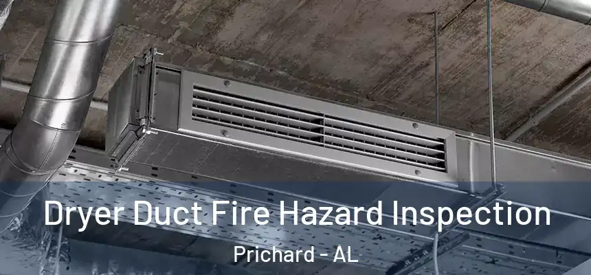  Dryer Duct Fire Hazard Inspection Prichard - AL