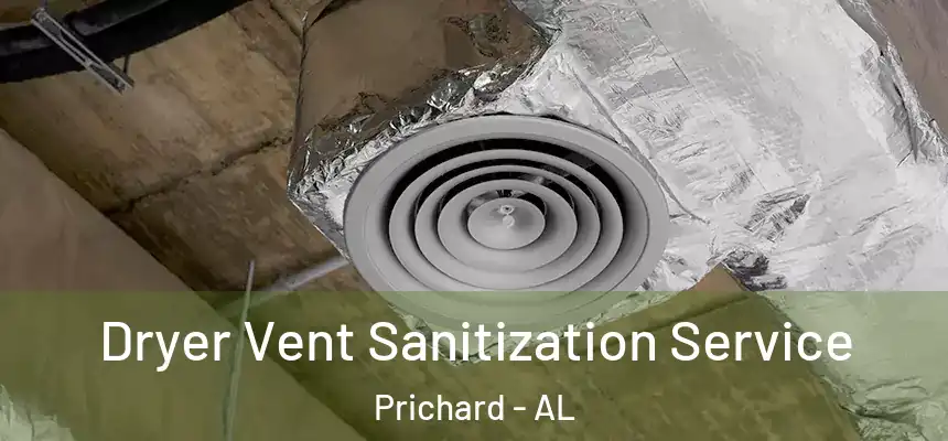  Dryer Vent Sanitization Service Prichard - AL