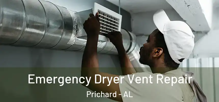 Emergency Dryer Vent Repair Prichard - AL