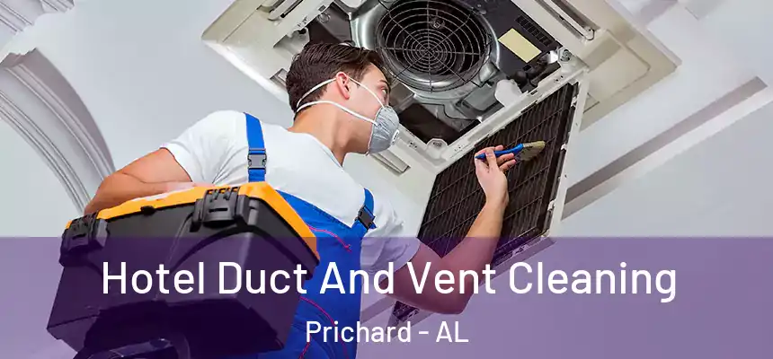 Hotel Duct And Vent Cleaning Prichard - AL