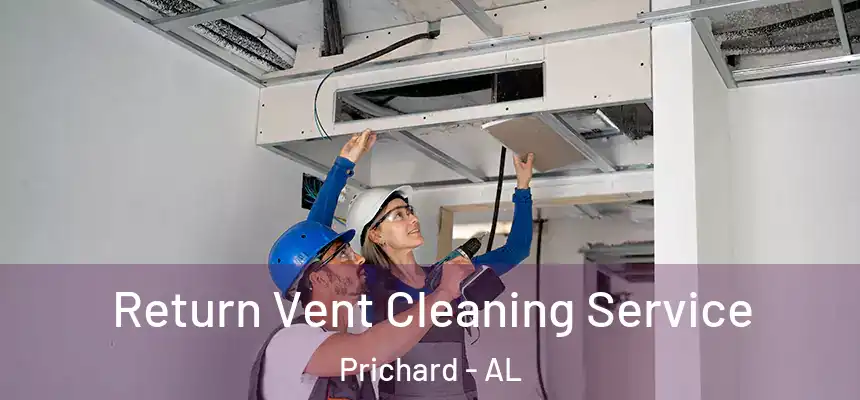  Return Vent Cleaning Service Prichard - AL