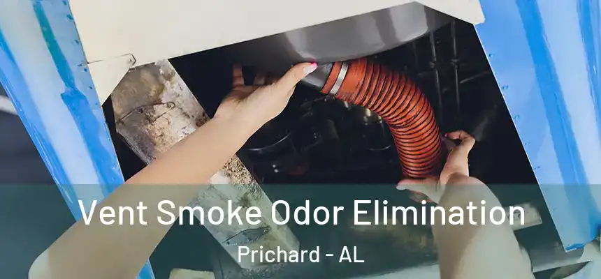  Vent Smoke Odor Elimination Prichard - AL
